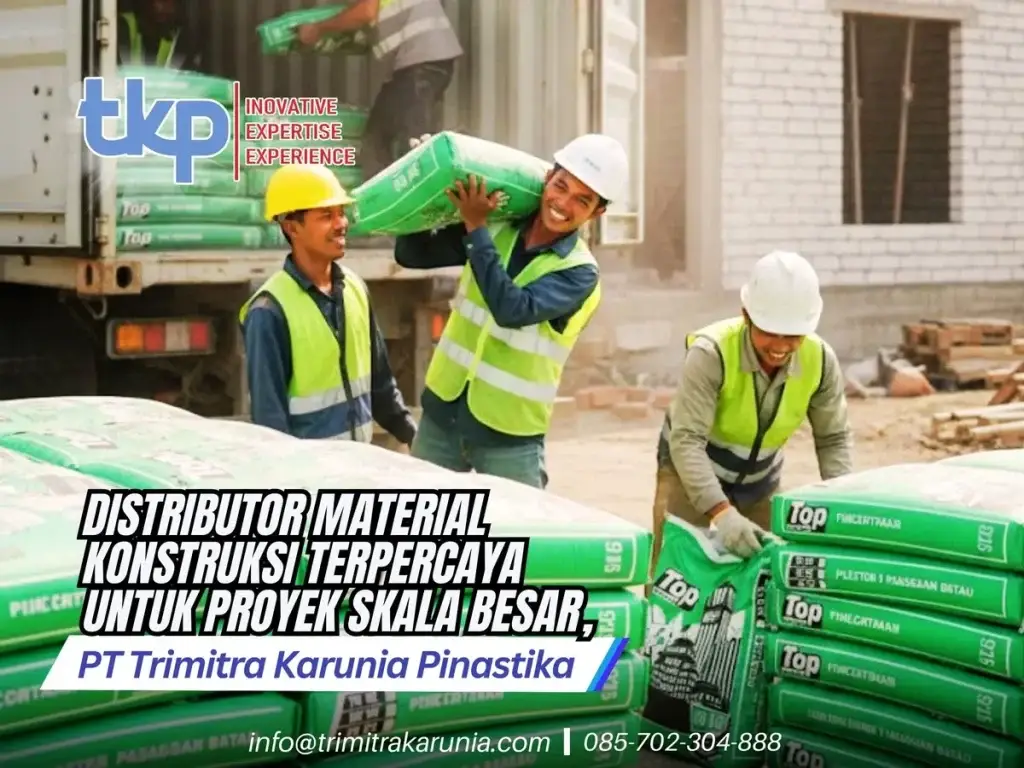 Distributor Material Konstruksi Terpercaya untuk Proyek Skala Besar, PT Trimitra Karunia Pinastika